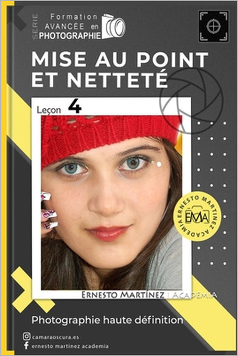 Mise au Point et Netteté: Photographie Haute Définition by Ernesto Martinez