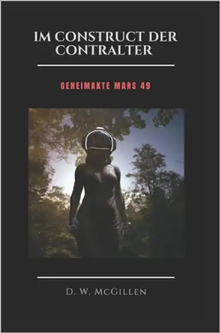 Im Construct Der Contralter: Geheimakte Mars 49 by McGillen, D. W.