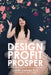 Design Profit & Prosper: A Surface Pattern and Craft Designer's Guide to Making Money by Carina Gardner
