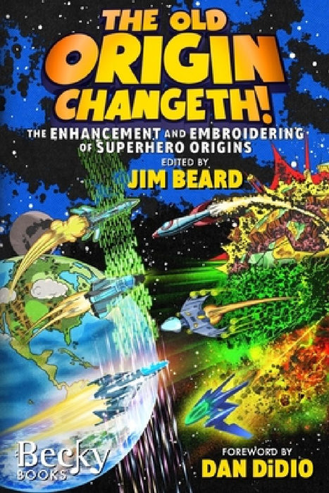 The Old Origin Changeth!: The Enhancement and Embroidering of Superhero Origins by Joseph, Jr. Dilworth