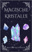 Magische Kristalle: Leitfaden für Anfänger über Heilkristalle und Edelsteine by Nightshade, Brittany