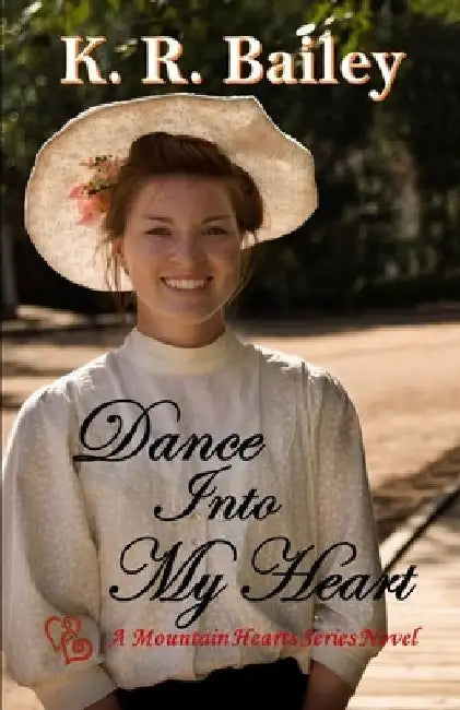 Dance Into My Heart: A sweet Western Romance by K. R. Bailey