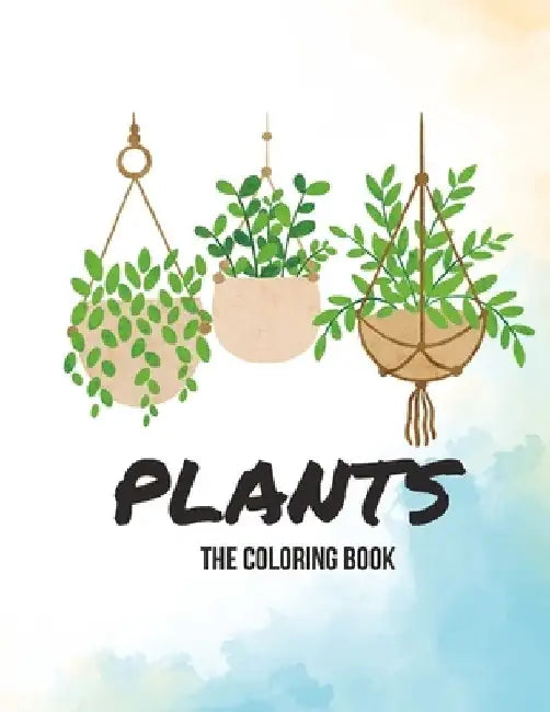 Plants: The Coloring Book by Lola Bean