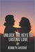 Unlock the Keys to Lasting Love: A Guide to Building Successful Relationships by Kenneth Iheanyichukwu Akushie