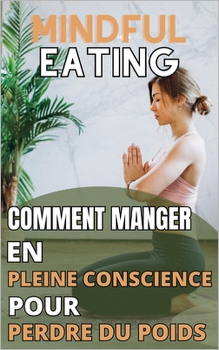 Mindful Eating: Comment manger en pleine conscience pour perdre du poids by Kamil Eden