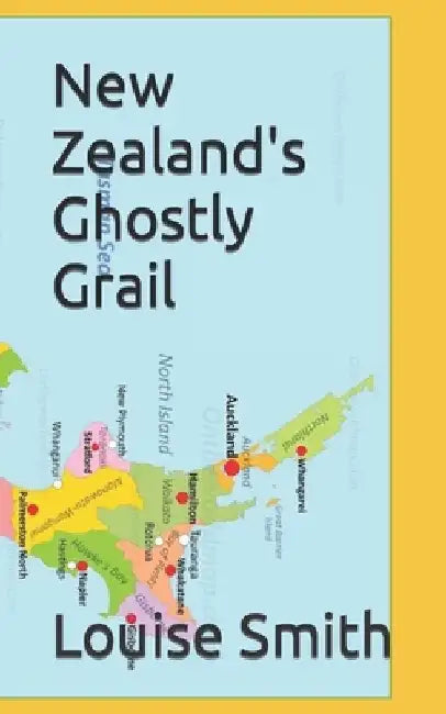 New Zealand's Ghostly Grail by Louise Smith