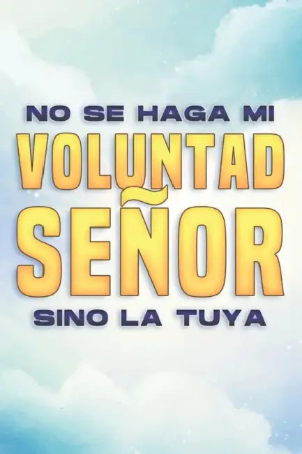 No Se Haga Mi Voluntad, Señor, Sino La Tuya: Atracción espiritual #7 by Sherry Lee