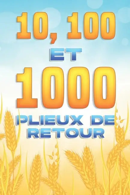 10, 100 et 1000 PLIEUX DE RETOUR: Attraction spirituelle #8 by Sherry Lee