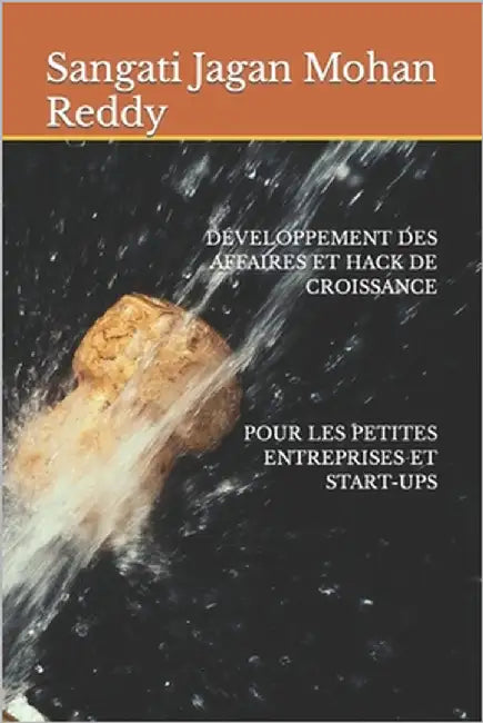 Développement Des Affaires Et Hack de Croissance Pour Les Petites Entreprises Et Start-Ups by Sangati, Jagan Mohan Reddy