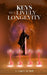 Keys to a LIVELY LONGEVITY by Garee All Ph. D.