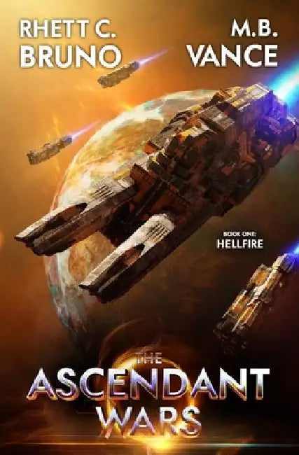 The Ascendant Wars: Hellfire: A Military Sci-Fi Series by M. B. Vance
