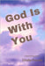 God Is With You by Linda Purvis