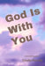 God Is With You by Linda Purvis