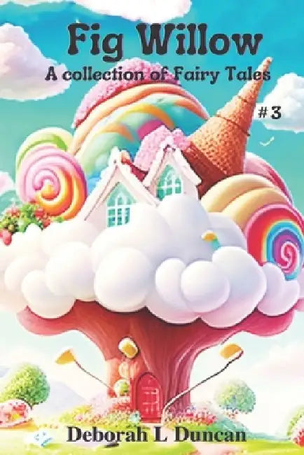 Fig Willow: A collection of Fairy Tales #3 by Rebecca Wheeler