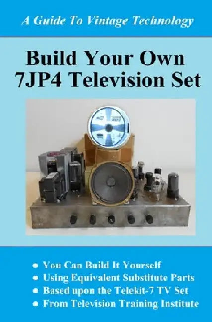 Build Your Own 7jp4 TV Set by Peter Farkas