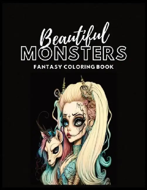 Beautiful Monsters Fantasy Coloring Book For Adults: More Than 50 Grayscale Images To Color by Nicole Broussard