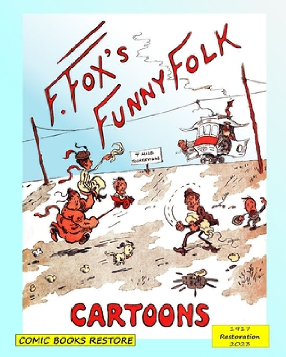 Fox's funny folk, cartoons: From 1917, restored 2023 by Fontaine Fox