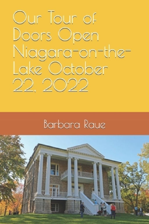 Our Tour of Doors Open Niagara-on-the-Lake October 22, 2022 by Barbara Raue