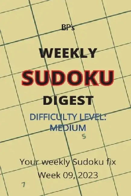 Bp's Weekly Sudoku Digest - Difficulty Medium - Week 09, 2023 by Benjamin Pritchard