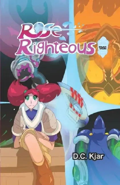 Rose Righteous Vol.1 by D. C. Kjar
