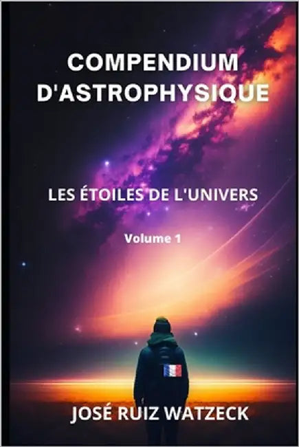 Compendium d'Astrophysique: Les Étoiles de l'Univers by Ruiz Watzeck, José