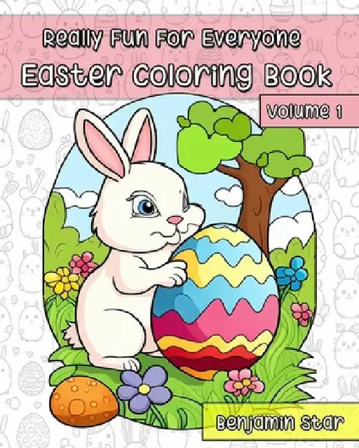 Easter Coloring Book Volume 1: Really Fun For Everyone by Benjamin Star