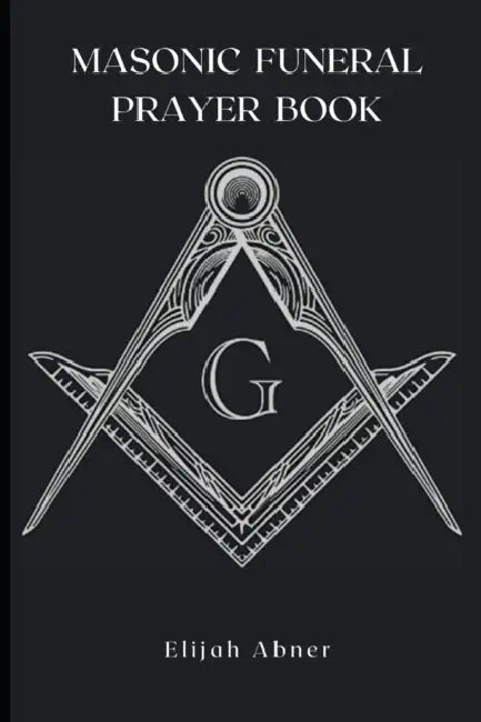 Masonic Funeral Prayer Book by Elijah Abner