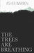 The Trees Are Breathing by Asher Warren