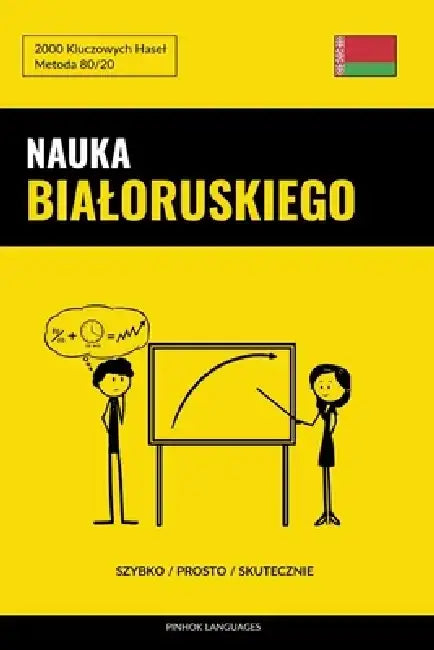 Nauka Bialoruskiego - Szybko / Prosto / Skutecznie: 2000 Kluczowych Hasel by Pinhok Languages
