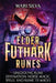 Elder Futhark Runes: Unlocking Rune Divination, Norse Magic, Spells, and Runic Symbols by Mari Silva