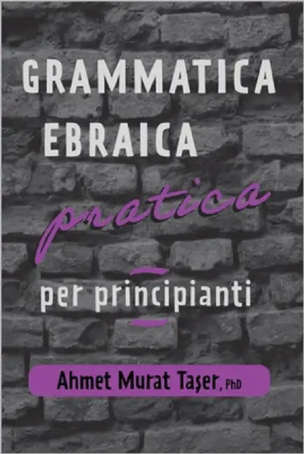 Grammatica Ebraica Pratica per Principianti by Taşer, Şeref Ali
