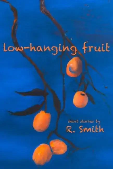 Low-Hanging Fruit by R. Smith