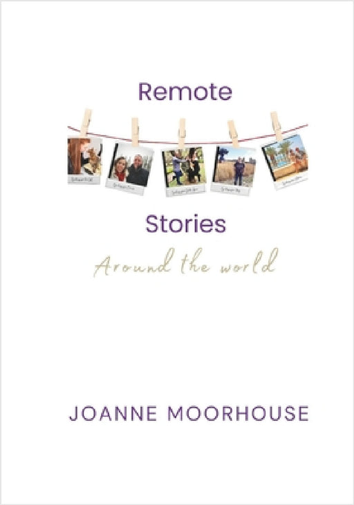 Remote Stories Around the World by Joanne Moorhouse