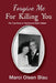 Forgive Me For Killing You: The true story of Yarmila and Scott Falater by Marci Blau