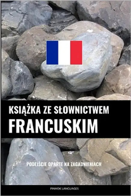 Książka ze slownictwem francuskim: Podejście oparte na zagadnieniach by Languages, Pinhok