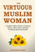 The Balanced Muslim Woman: An Islamic Guide to Tenderness, Modesty, and Dignified Lifestyle by Muhammad Zakari