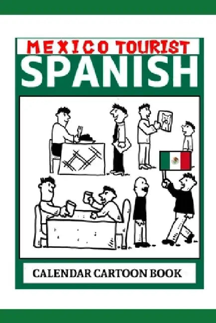 Mexico Tourist Spanish: Calendar Cartoon Book by Elliot Carruthers