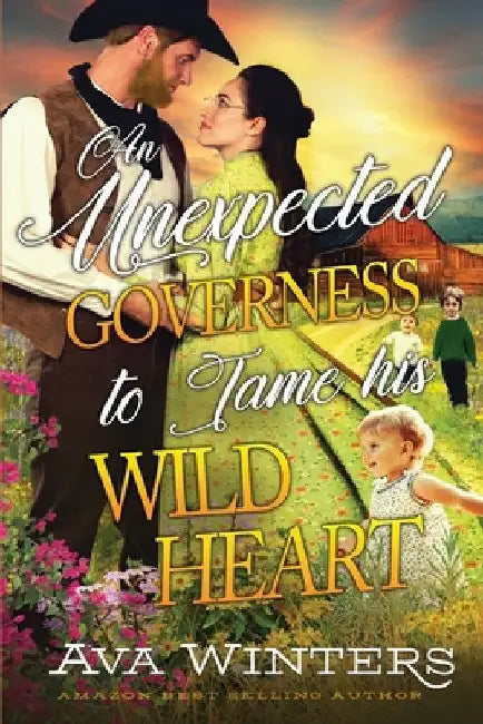An Unexpected Governess to Tame his Wild Heart: A Western Historical Romance Book by Ava Winters
