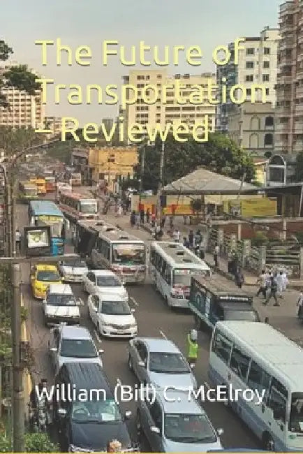 The Future of Transportation - Reviewed by William (Bill) C. (Bill) C. McElroy