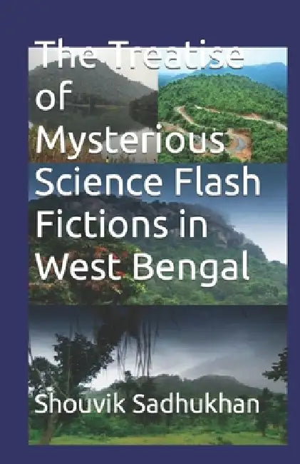 The Treatise of Mysterious Science Flash Fictions in West Bengal by Shouvik Sadhukhan