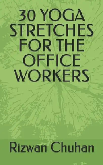 30 Yoga Stretches for the Office Workers by Rizwan Chuhan