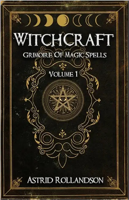 Witchcraft: Grimorio di Incantesimi e Stregonerie by Rollandson, Astrid