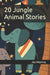 20 Jungle Animal Stories
