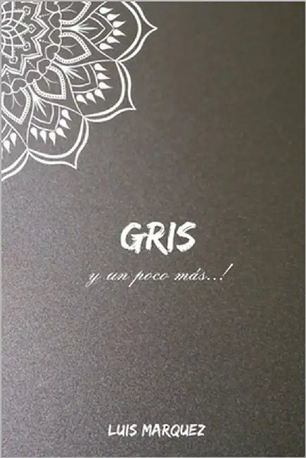 Gris y un poco más by Marquez, Luis