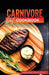Carnivore Diet Cookbook: Irresistible Meat Based Recipes to Unlock Optimal Health by Maureen Doris Ph. D.