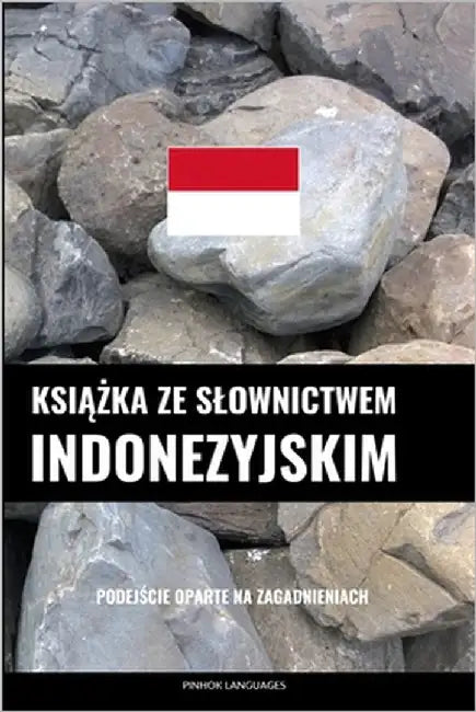 Książka ze slownictwem indonezyjskim: Podejście oparte na zagadnieniach by Languages, Pinhok