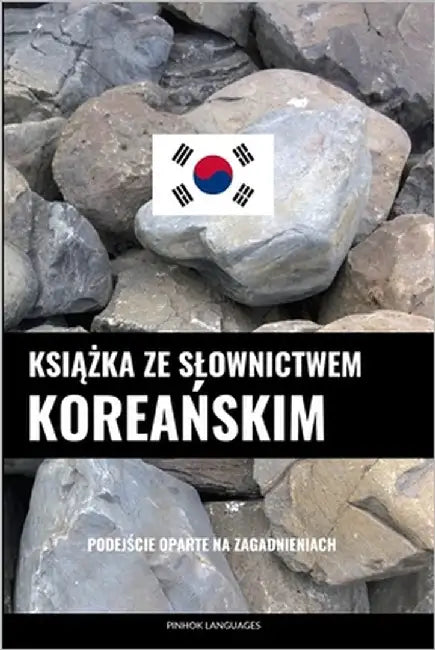 Książka ze slownictwem koreańskim: Podejście oparte na zagadnieniach by Languages, Pinhok