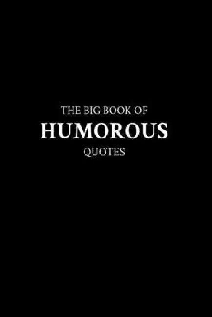 The Big Book of Humorous Quotes by M. K.