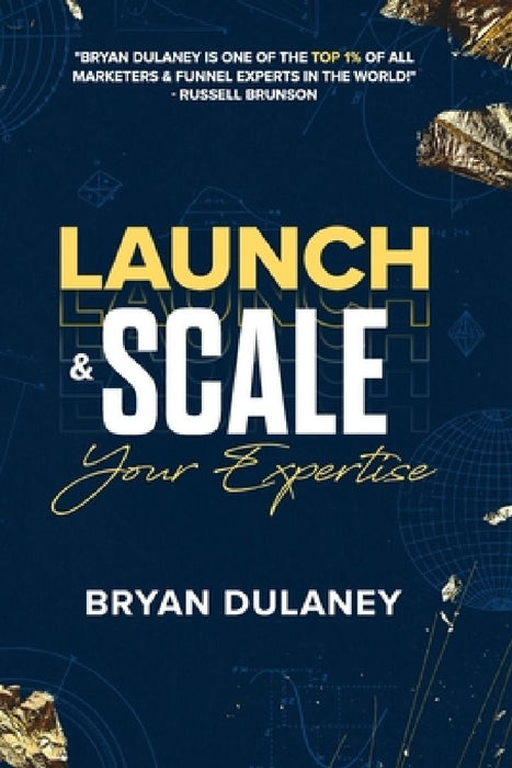 Launch & Scale Your Expertise by Bryan Dulaney