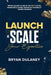 Launch & Scale Your Expertise by Bryan Dulaney